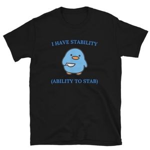 I Have Stability Ability To Stab T-Shirt